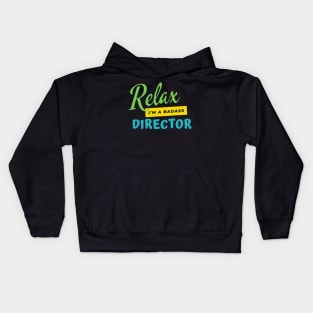 Director Relax I'm A Badass Kids Hoodie